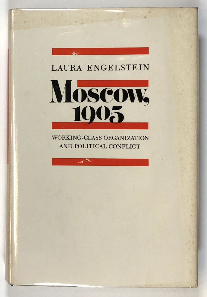 Item #s00026971 Moscow, 1905: Working-Class Organization and Political Conflict. Laura Engelstein.