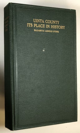 Item #s00026973 Uinta County: Its Place in History. Elizabeth Arnold Stone, intro Marguerite Cameron