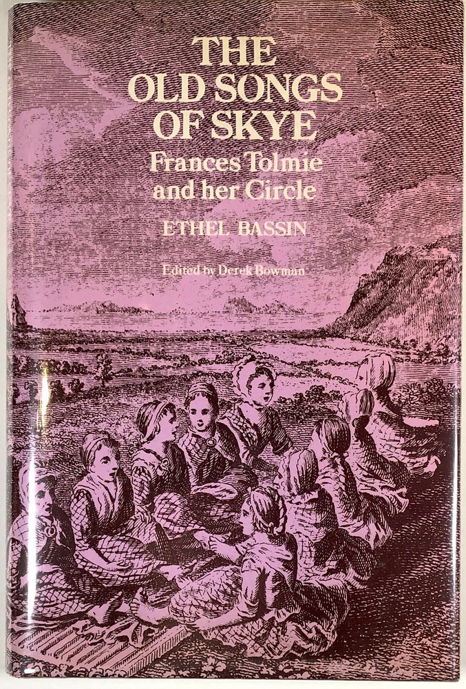 Item #s00026984 Old Songs of Skye: Frances Tolmie and Her Circle. Ethel Bassin, ed Derek Bowman.