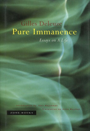 Item #s00027016 Pure Immanence: Essays on a Life. Gilles Deleuze, intro John Rajchman, trans Anne...