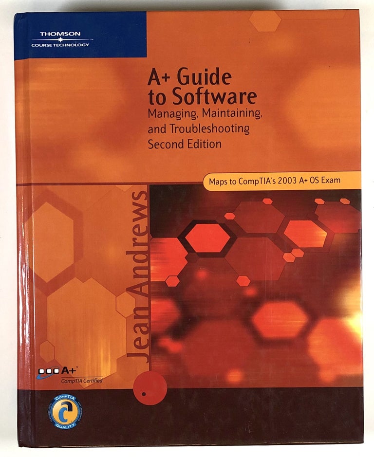 Item #s00027022 A+ Guide to Software: Managing, Maintaining, and Troubleshooting. Jean Andrews.