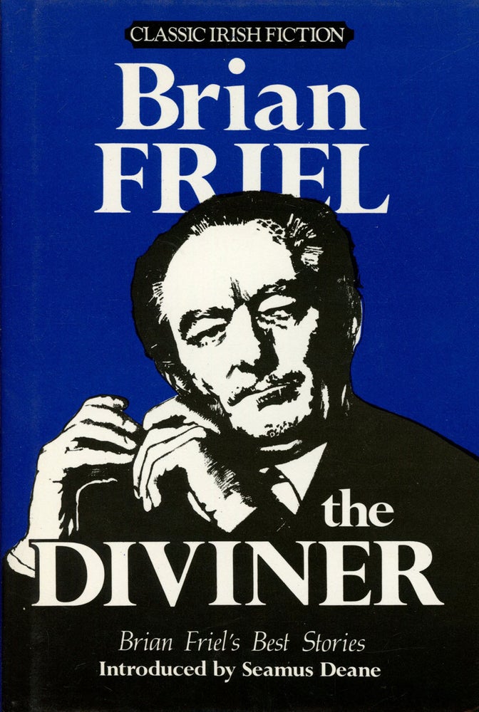 Item #s00027041 The Diviner: The Best Stories of Brian Friel; Classic Irish Fiction. Brian Friel, intro Seamus Deane.