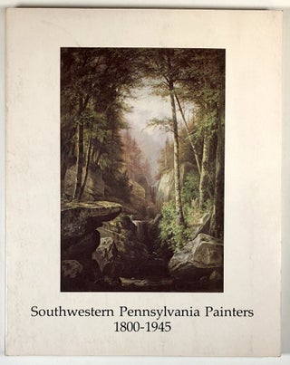 Item #s00027046 Southwestern Pennsylvania Painters, 1800-1945; 27 September 1981 November 29....