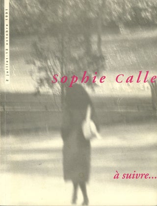 Item #s00027060 Sophie Calle: A suivre... 2 juillet - 13 octobre 1991; Musee e d'Art moderne de...