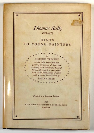 Item #s00027078 Thomas Sully, 1783-1872; Hints to Young Painters: A Historic Treatise on the...