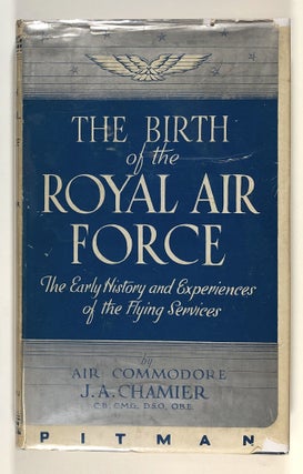 Item #s00027083 The Birth of the Royal Air Force: The Early History and Experiences of the Flying...