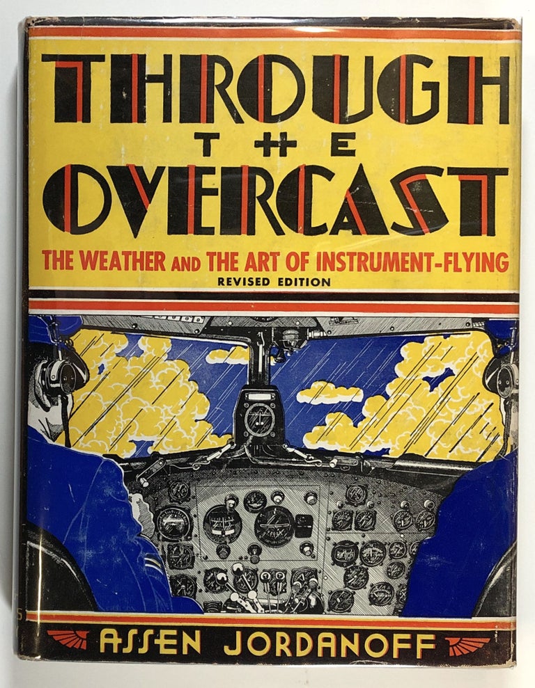 Item #s00027128 Through the Overcast: The Weather and the Art of Instrument Flying; Revised Edition. Assen Jordanoff, ill Frank L. Carlson, ill Fred L. Meagher.