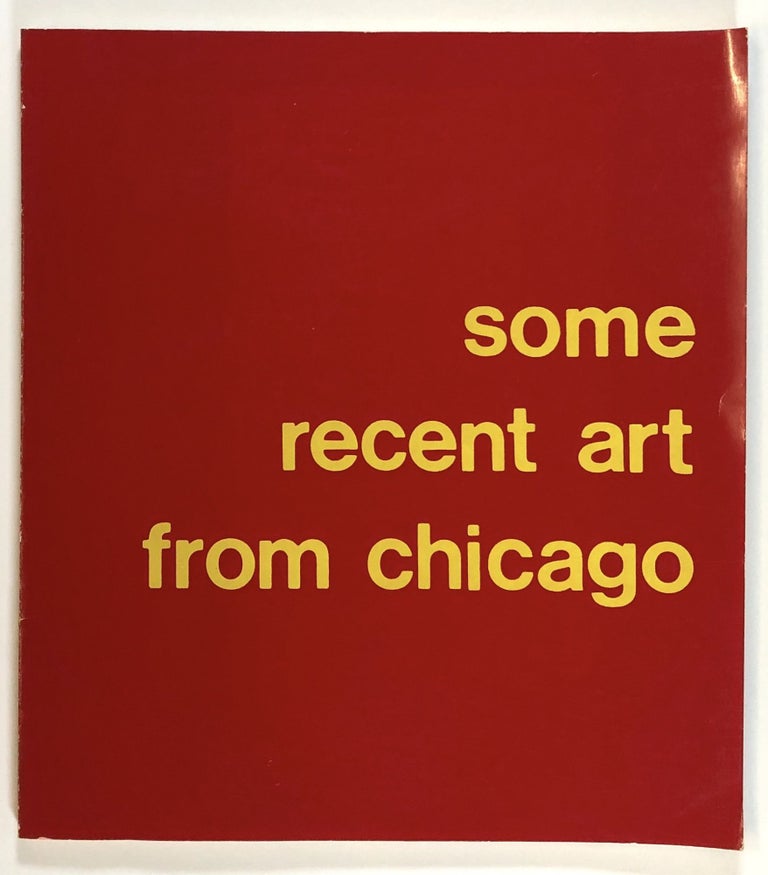 Item #s00027147 Some Recent Art from Chicago; The Ackland Art Museum, University of North Carolina at Chapel Hill, February 2 - March 9, 1980. Katherine Lee Keefe, pref Evan H. Turner, Donald Baum, Et. Al.