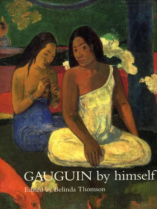 Item #s00027180 Gauguin by Himself. Paul Gauguin, ed Belinda Thomson