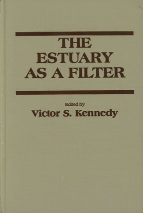 Item #s00027258 The Estuary As a Filter. Victor S. Kennedy, ed., J. R. Schubel, K. F. Bowden, Et. Al