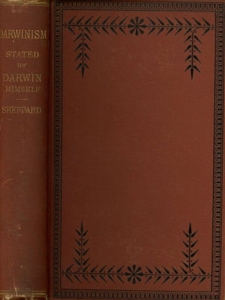 Item #s00027291 Darwinism, Stated by Darwin Himself; Characteristic Passages from the Writings of...