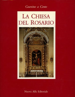 Item #s00027332 Guercino a Cento: La Chiesa del Rosario. Berenice Giovannucci Vigi, Salvatore...