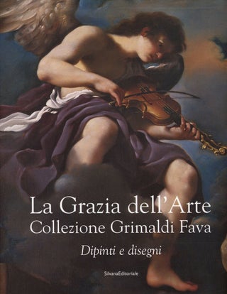 Item #s00027334 La Grazia dell'Arte: Collezione Grimaldi Fava; Dipinti e Disegni. Daniele Benati,...