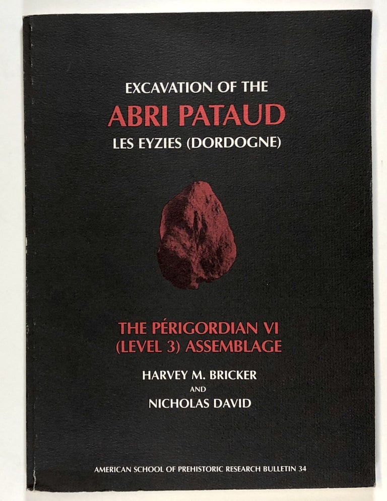 Item #s00027347 Excavation of the Abri Pataud Les Eyzies (Dordogne); The Perigordian VI (Level 3) Assemblage. Harvey M. Bricker, Nicholas David, Hallam L. Movius Jr.