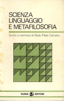 Item #s00027427 Scienza, Linguaggio e Metafilosofia: Scritti in memoria di Paolo Filiasi Carcano....