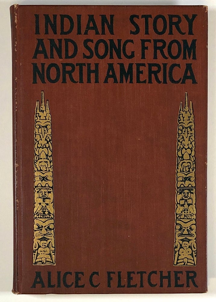Item #s00027430 Indian Story and Song from North America. Alice C. Fletcher.