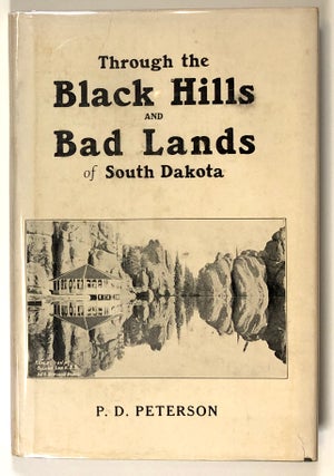 Item #s00027514 Through the Black Hills and Bad Lands of South Dakota. P. D. Peterson