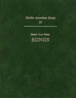 Item #s00027554 Henry Clay Work: Songs; Introduction by H. Wiley Hitchcock; Earlier American...