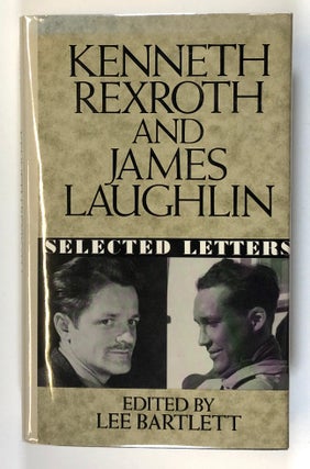 Item #s00027571 Kenneth Rexroth and James Laughlin: Selected Letters. Lee Bartlett, ed., James...