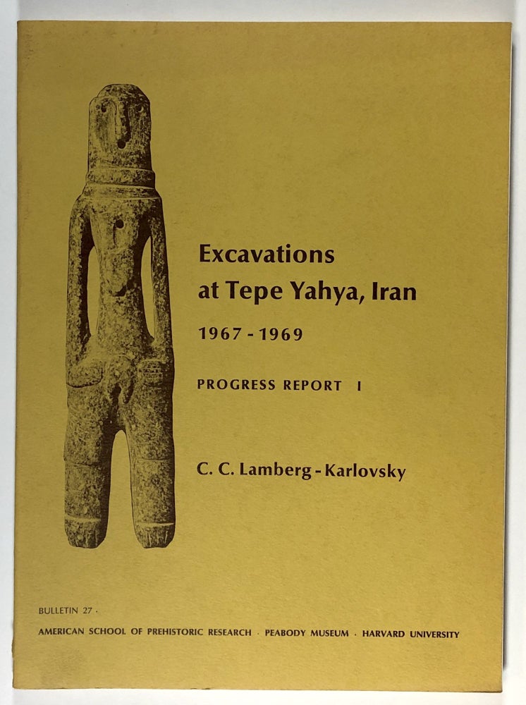 Item #s00027603 Excavations at Tepe Yahya, Iran, 1967-1969, Progress Report I; American School of Prehistoric Research, Peabody Museum, Harvard University, Bulletin No. 27. C. C. Lamberg-Karlovsky.