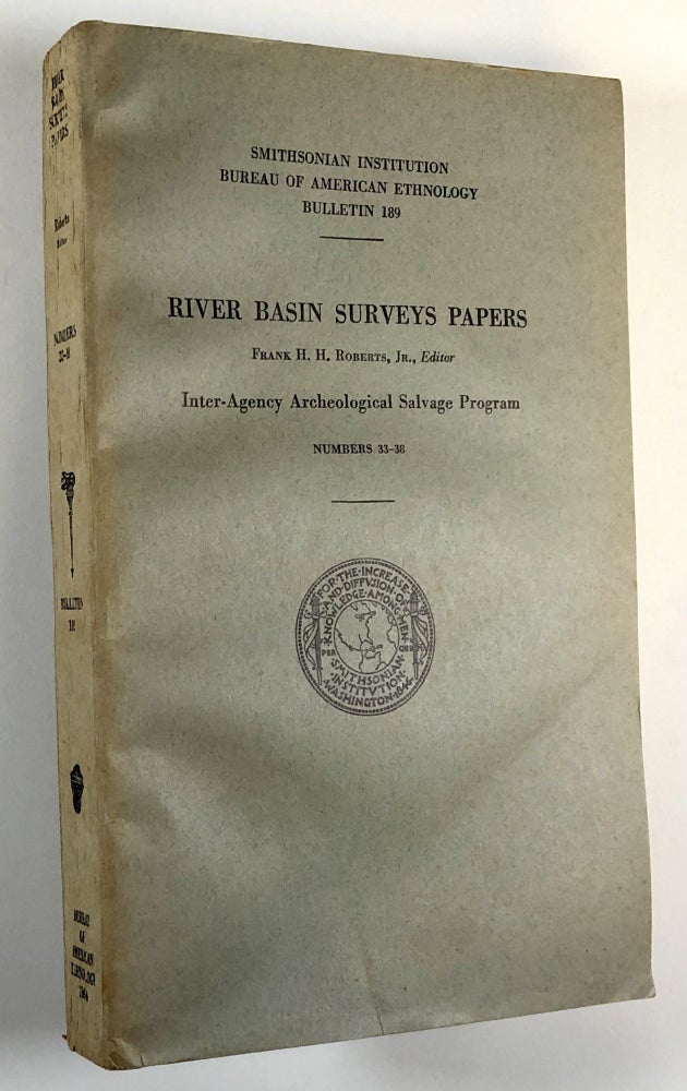 Item #s00027619 River Basin Surveys Papers: Inter-Agency Archaeological Salvage Program, Numbers 33-38; Smithsonian Institution, Bureau of American Ethnology, Bulletin 189. Frank H. H. Roberts, ed., Jr., W. Raymond Wood, Alan R. Woolworth, Et. Al.