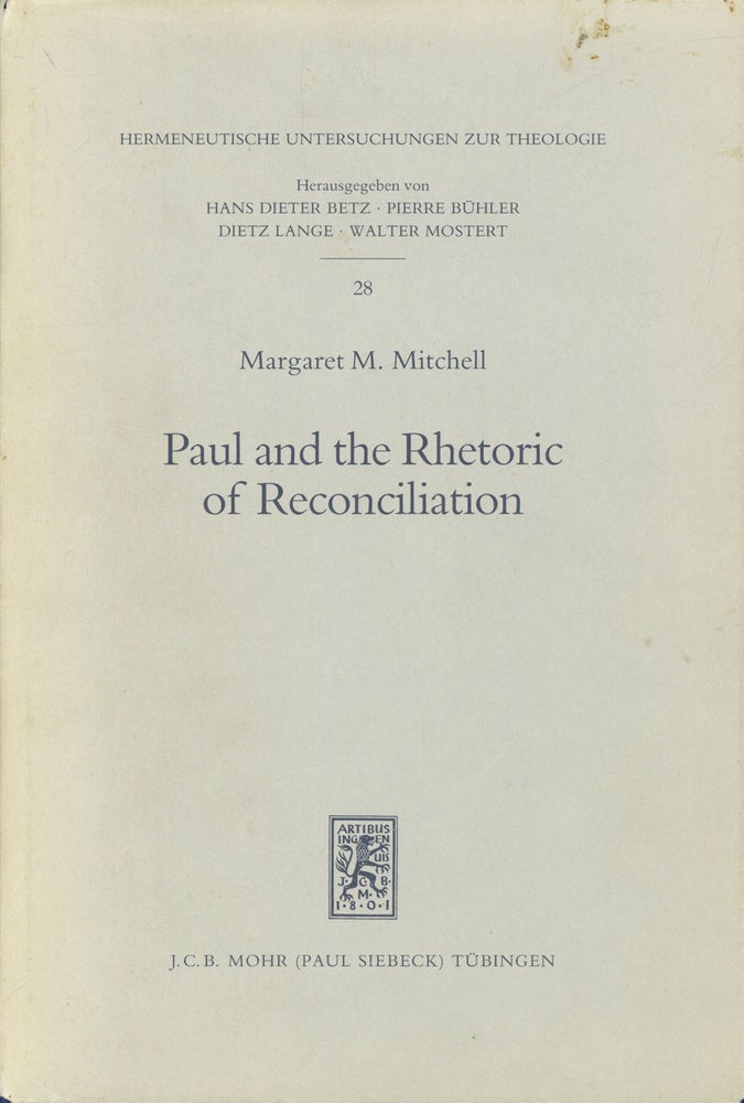 Item #s00027642 Paul and the Rhetoric of Reconciliation: An Exegetical Investigation of the Language and Composition of 1 Corinthians; Hermeneutische Untersuchungen Zur Theologie. Margaret M. Mitchell.