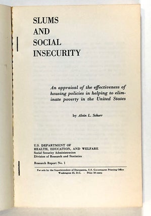 Slums and Social Insecurity: An Appraisal of the Effectiveness of Housing Policies in Helping to Eliminate Poverty in the United States; U.S. Department of Health, Education, and Welfare, Social Security Administration, Division of Research and Statistics, Research Report No. 1