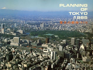 Item #s00027660 Planning of Tokyo, 1985; Tokyo Metropolitan Government. Shunichi Suzuki, The...