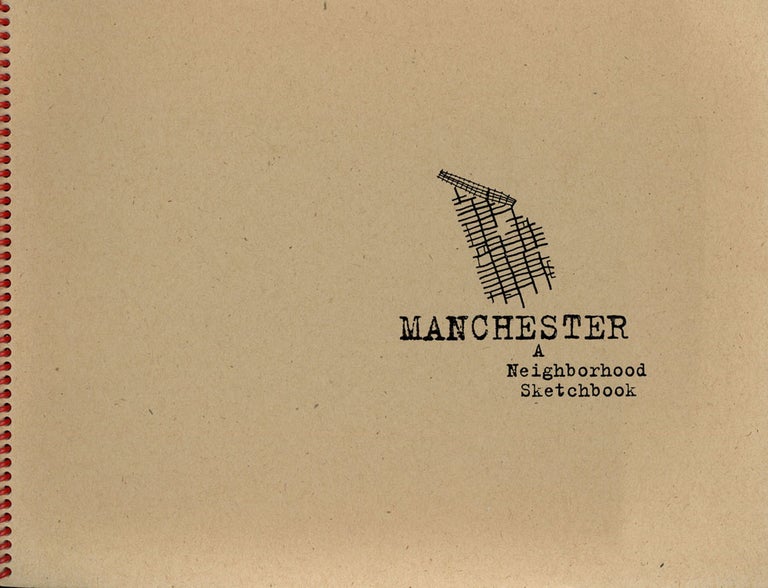Item #s00027664 Manchester: A Neighborhood Sketchbook. Richard Armstrong, fore., intro Dennis McFadden, Paul Rosenblatt, The Heinz Architectural Center, Et. Al.