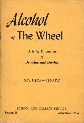 Item #s00027712 Alcohol at the Wheel: A Brief Discussion of Drinking and Driving. Robert V....