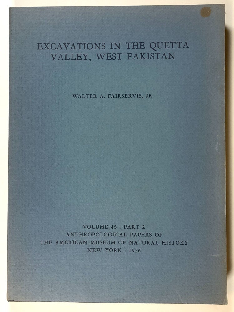 Item #s00027732 Excavations in the Quetta Valley, West Pakistan; Volume 45, Part 2, Anthropological Papers of the American Museum of Natural History. Walter A. Fairservis, Jr.