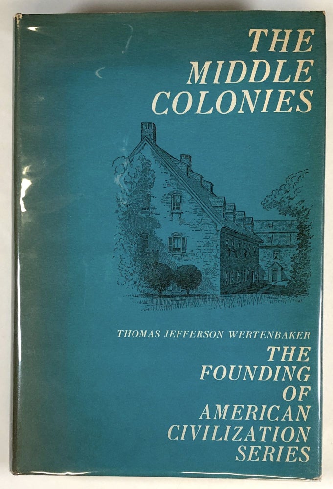 Item #s00027754 The Middle Colonies; The Founding of American Civilization sereis. Thomas Jefferson Wertenbaker.