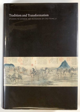 Item #s00027862 Tradition and Transformation: Studies in Chinese Art in Honor of Chu Tsing Li....