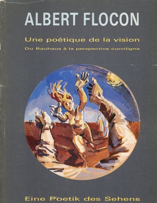 Item #s00027906 Albert Flocon: Une Poetique de la Vision, Du Bauhaus a la Perspective Curviligne...