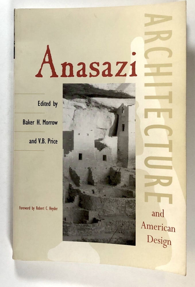 Item #s00027959 Anasazi Architecture and American Design. Baker H. Morrow, ed., ed. V. B. Price, fore Robert C. Heyder, Et. Al.