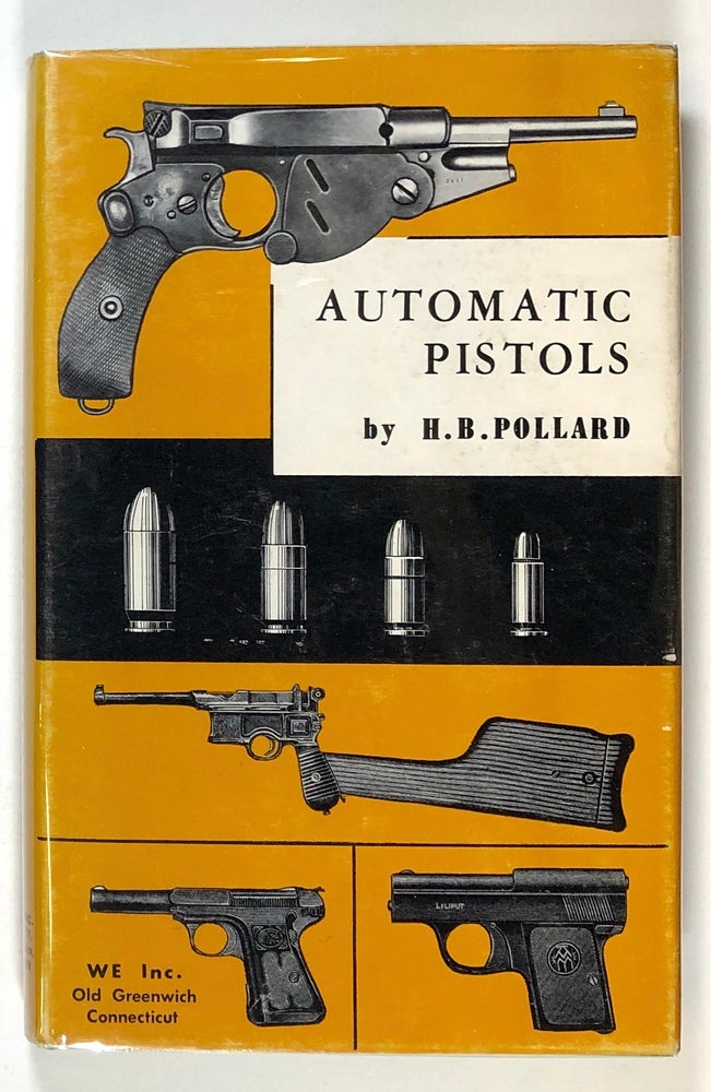Item #s00028056 Automatic Pistols. Captain Hugh B. C. Pollard, H B. Pollard.
