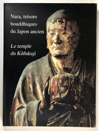 Item #s00028069 Nara Tresors Bouddhiques du Japon Ancien: Le Temple du Kofukuji; Galeries...