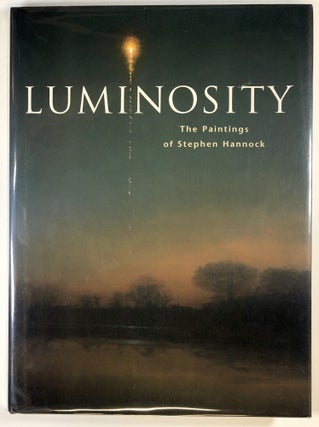 Item #s00028146 Luminosity: The Paintings of Stephen Hannock. Stephen Hannock, pref S. Lane...