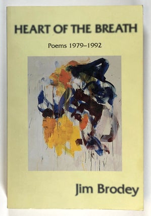 Item #s00028153 Heart of the Breath: Poems, 1979-1992. Jim Brodey, ed. Clark Coolidge, pref John...