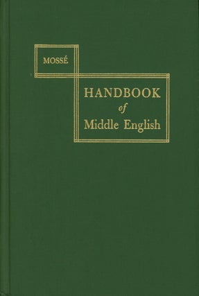 Item #s00028162 A Handbook of Middle English. Fernand Mosse, trans James A. Walker, F. Moss&eacute
