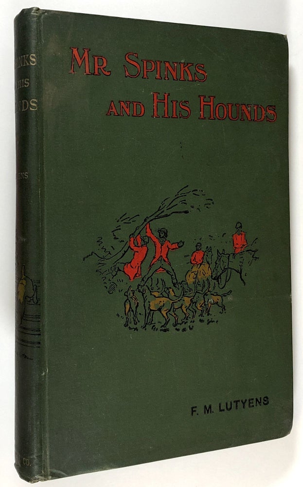 Item #s00028222 Mr. Spinks and His Hounds: A Hunting Story; With illustrations by C. Lutyens and the author. F. M. Lutyens, C. Lutyens.