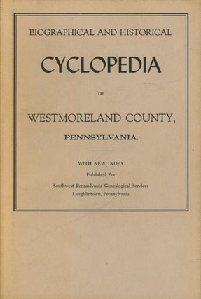 Item #s00028249 Biographical and Historical Cyclopedia of Westmoreland County, Pennsylvania....