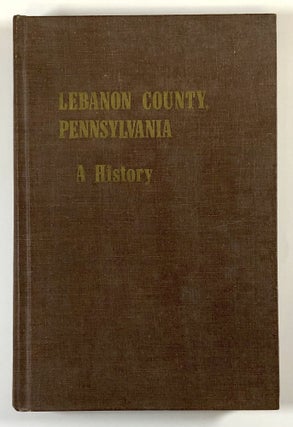 Item #s00028382 Lebanon County, Pennsylvania, A History. Edna J. Carmean, ed., pref Robert M. Kline