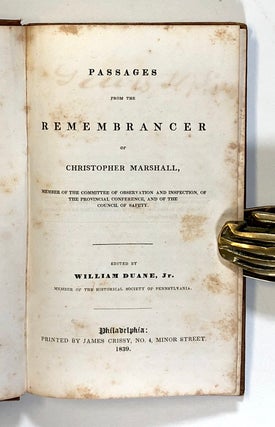 Passages from the Remembrancer of Christopher Marshall, Member of the Committee of Observation and Inspection, of the Provincial Conference, and of the Council of Safety