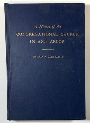 Item #s00028481 A History of the Congregational Church in Ann Arbor 1847-1947; The First...