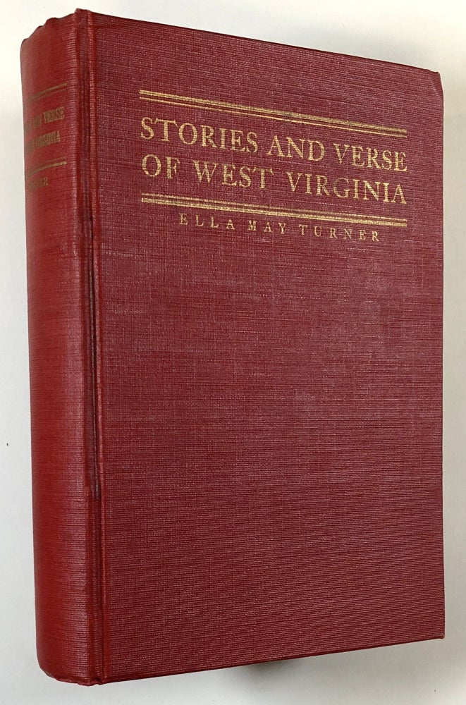 Item #s00028484 Stories and Verse of West Virginia: Compiled and Edited With Biographical Sketches and Bibliography by Ella May Turner. Ella May Turner, ed., fore Waitman Barbe.