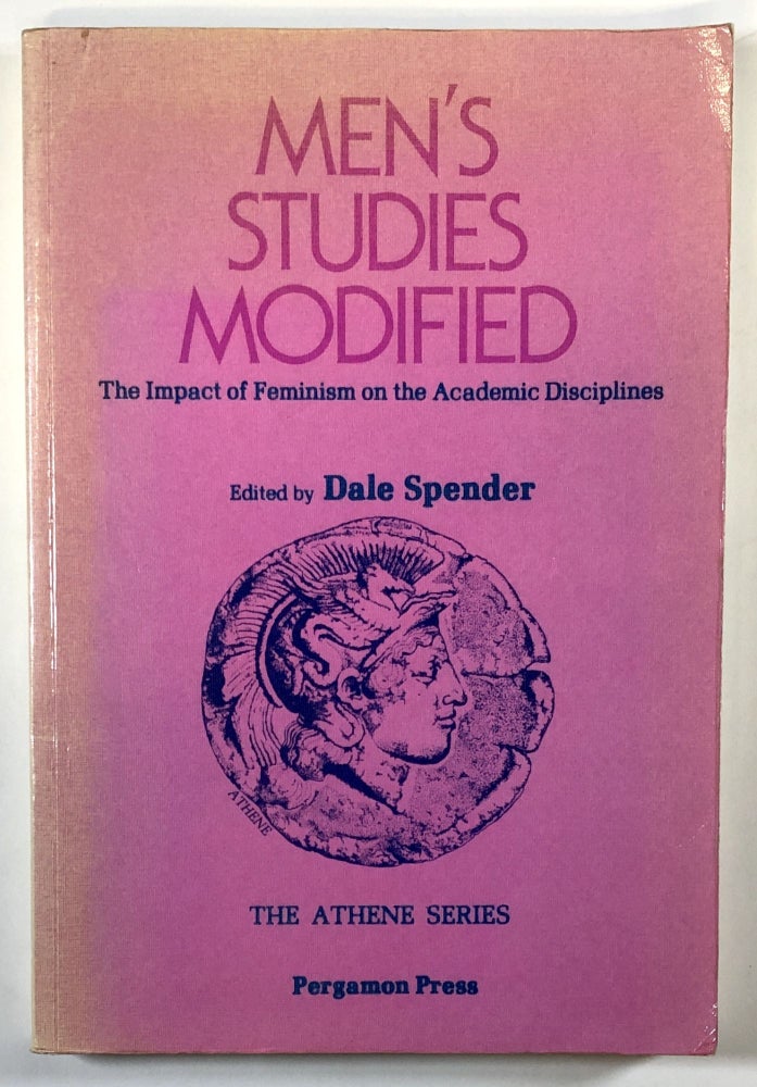 Item #s00028497 Men's Studies Modified: The Impact of Feminism on the Academic Disciplines. Dale Spender, ed., Ruth Hubbard, Jane Lewis, Et. Al.