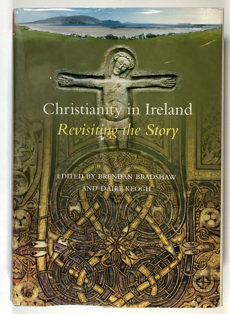 Item #s00028546 Christianity in Ireland: Revisiting the Story. Brendan Bradshaw, Daire Keogh.