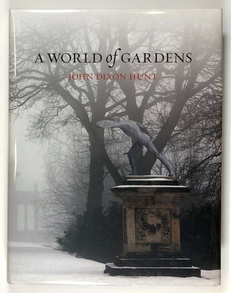 Item #s00028552 A World of Gardens. John Dixon Hunt.