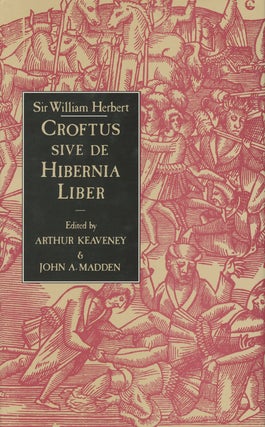Item #s00028559 Sir William Herbert: Croftus Sive De Hibernia Liber. Sir William Herbert, Arthur...